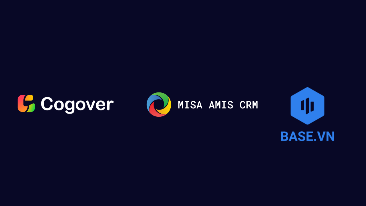 Cogover CRM, Base CRM, Misa Amis CRM: Đâu là giải pháp phù hợp cho doanh nghiệp vừa?